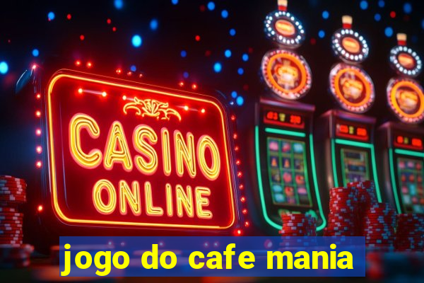 jogo do cafe mania